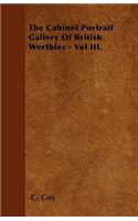 The Cabinet Portrait Gallery Of British Worthies - Vol III.