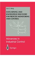 Data Mining and Knowledge Discovery for Process Monitoring and Control