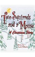 Two Squirrels and a Mouse: A Christmas Story