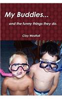 My buddies... and the funny things they do.