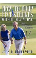 How to Drop Five Strokes without Having One