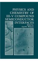 Physics and Chemistry of III-V Compound Semiconductor Interfaces