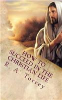 How to Succeed in the Christian Life