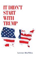 It Didn't Start with Trump
