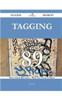 Tagging 89 Success Secrets - 89 Most Asked Questions on Tagging - What You Need to Know