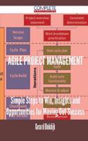 Agile Project Management - Simple Steps to Win, Insights and Opportunities for Maxing Out Success