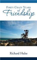 Forty Crazy Years of Friendship