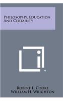 Philosophy, Education and Certainty