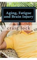 Aging, Fatigue and Brain Injury