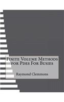 Finite Volume Methods for Pdes For Busies