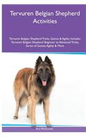 Tervuren Belgian Shepherd Activities Tervuren Belgian Shepherd Tricks, Games & Agility. Includes: Tervuren Belgian Shepherd Beginner to Advanced Tricks, Series of Games, Agility and More