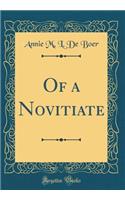 Of a Novitiate (Classic Reprint)