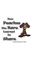 How Peaches The Hare, Learned To Share.