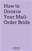 How to Divorce Your Mail-Order Bride: (Unknown Unknowns)