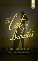 The Cat of Bubastes Lib/E: (Henty Historical Novel Collection)