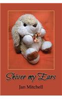 Shiver My Ears