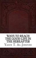 Ways to Reach the Good Life in the Hereafter
