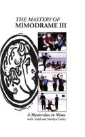 Mastery of Mimodrame III: A Continuing Masterclass in Mime