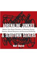 Adrenaline Junkies and Serotonin Seekers