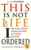 This Is Not the Life I Ordered: 60 Ways to Keep Your Head Above Water When Life Keeps Dragging You Down (for Readers of Edge Turning Adversity Into Advantage, Undaunted, or Untamed