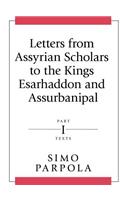 Letters from Assyrian Scholars to the Kings Esarhaddon and Assurbanipal