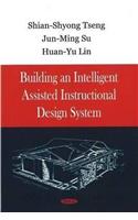 Building an Intelligent Assisted Instructional Design System