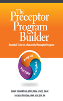 Preceptor Program Builder: Essential Tools for a Successful Preceptor Program: Tools for a Successful Preceptor Program