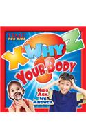 X-Why-Z Your Body: Kids Ask. We Answer (a Time for Kids Book)