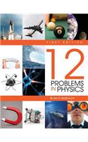 Twelve Problems in Physics