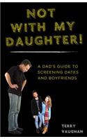 Not with My Daughter!