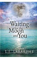 Waiting for the Moon and You