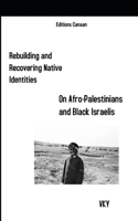 Rebuilding and Recovering Native Identities On Afro-Palestinians and Black Israelis