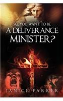 So, You Want to Be a Deliverance Minister?