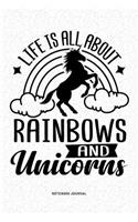 Life Is All About Rainbows And Unicorns