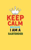 Keep Calm Because I Am A Bartender - Funny Bartender Notebook And Journal Gift