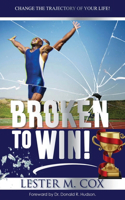 Broken to Win