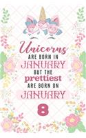 Unicorns Are Born In January But The Prettiest Are Born On January 8: Cute Blank Lined Notebook Gift for Girls and Birthday Card Alternative for Daughter Friend or Coworker