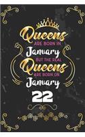 Queens Are Born In January But The Real Queens Are Born On January 22