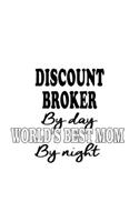 Discount Broker By Day World's Best Mom By Night: Cool Discount Broker Notebook, Journal Gift, Diary, Doodle Gift or Notebook - 6 x 9 Compact Size- 109 Blank Lined Pages