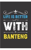 Life Is Better With Banteng: Funny Banteng Lovers Gifts Lined Journal Notebook 6x9 120 Pages