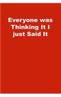 Everyone was Thinking It I just Said It: Lined Notebook, Red cover