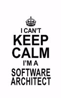 I Can't Keep Calm I'm A Software Architect