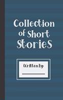 Collection of Short Stories, Written By ..