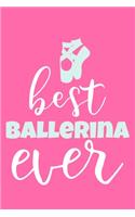 Best Ballerina Ever: Blank Lined Notebook Journal: Gifts For Ballet Dancers Dance Team Squad Prima Ballerina Girls Her 6x9 - 110 Blank Pages - Plain White Paper - Soft C