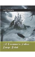 A Dreamer's Tales: Large Print