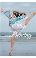 Never stop dancing: Lined Notebook / Journal Gift, 100 Pages, 6x9, Soft Cover, Matte Finish Inspirational Quotes Journal, Notebook, Diary, Composition Book