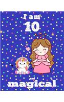 unicorn journal i am 10 and magical: A Happy Birthday 10 Years Old Unicorn Journal Notebook for Kids, coloring & Activity Book... 18 Adorable unicorn Designs, with positive messages for