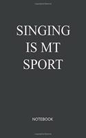 Singing Is My Sport Notebook: Blank Lined Journal / Notebook 6x9 120-Page - Medium lined