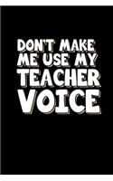Don't make me use my teacher voice