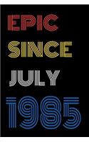 Epic Since July 1985 Notebook Birthday Gift For Women/Men/Boss/Coworkers/Colleagues/Students/Friends.